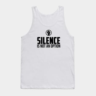 Silence is Not An Option Tank Top